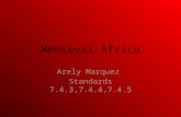 Medieval Africa Arely Marquez Standards 7.4.3,7.4.4,7.4.5.
