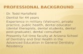 Dr. Todd Hartsfield  Dentist for 44 years  Experience in military (Vietnam), private practice, public health, dental educator (dental therapists, dental.