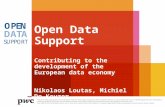 Open Data Support Contributing to the development of the European data economy Nikolaos Loutas, Michiel De Keyzer PwC EU Services PwC firms help organisations.