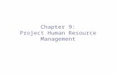 Chapter 9: Project Human Resource Management. 2 What is Project Human Resource Management?  Making the most effective use of the people involved with.