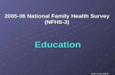 NFHS- 3, India, 2005-06 Education 2005-06 National Family Health Survey (NFHS-3)