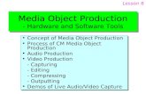Media Object Production - Hardware and Software Tools Concept of Media Object Production Process of CM Media Object Production Audio Production Video Production.