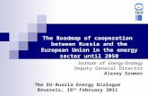 The Roadmap of cooperation between Russia and the European Union in the energy sector until 2050 Institute of Energy Strategy Deputy General Director Alexey.
