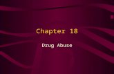Chapter 18 Drug Abuse. Background Humans discovered long ago that many substances in nature (e.g. plants materials) had medicinal qualities –Some of these.