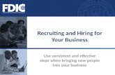 Use consistent and effective steps when bringing new people into your business Recruiting and Hiring for Your Business