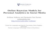 Online Bayesian Models for Personal Analytics in Social Media Svitlana Volkova and Benjamin Van Durme svitlana@jhu.edu svitlana