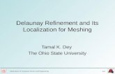 1/61 Department of Computer Science and Engineering Tamal K. Dey The Ohio State University Delaunay Refinement and Its Localization for Meshing.