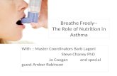 With : Master Coordinators Barb Lagoni Steve Chaney PhD Jo Coogan and special guest Amber Robinson Breathe Freely-- The Role of Nutrition in Asthma.