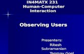 IN4MATX 231 Human-Computer Interaction Presenters: Ritesh Subramanian Tanmay Goel Observing Users.