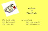 Mrs. Lisa BrubakerMr. Ken Caudle Ms. Virginia Davis Mrs. Cindy Resendes Mrs. Connie NgoMrs. Maria Glazener Welcome to Third Grade.