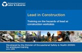 Lead in Construction Training on the hazards of lead at construction worksites Developed by the Division of Occupational Safety & Health (DOSH) for employee.