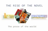 THE RISE OF THE NOVEL The prose of the world. A definition According to the dictionary a novel is a fictional prose narrative of considerable length,