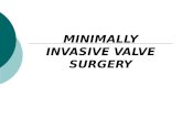 MINIMALLY INVASIVE VALVE SURGERY. HOW FAR WE HAVE COME  THE MORTALITY FOR VALVE REPLACEMENT SURGERY IN 1968 WAS 42%