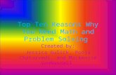 Top Ten Reasons Why You Need Math and Problem Solving Created by: Jessica Gulick, Pooja Chaturvedi, and Mackenzie VanNosdall.