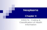 Neoplasms Chapter II HS317b - Coding & Classification of Health Information.