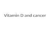 Vitamin D and cancer. 1000,000,000 people around the world. multi-system involvement.