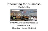 Recruiting for Business Schools PACAC Annual Conference Hershey, PA Monday - June 28, 2010.