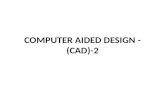 COMPUTER AIDED DESIGN - (CAD)-2. Product Design CAD HISTORY A very brief history of CAD development is listed 1940s - First digital computer developed.