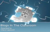 Blogs In The Classroom Presented by Cheryl Capozzoli Presented by Cheryl Capozzoli.