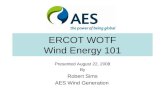 ERCOT WOTF Wind Energy 101 Presented August 22, 2008 By Robert Sims AES Wind Generation.
