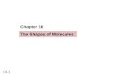 10-1 Chapter 10 The Shapes of Molecules. 10-2 The Shapes of Molecules 10.1 Depicting Molecules and Ions with Lewis Structures 10.2 Using Lewis Structures.