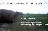 Fertilization Fundamentals for Hay Producers Glen Harris Extension Agronomist University of Georgia - Tifton.