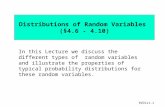 RVDist-1 Distributions of Random Variables (§4.6 - 4.10) In this Lecture we discuss the different types of random variables and illustrate the properties.