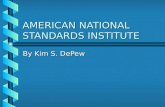 AMERICAN NATIONAL STANDARDS INSTITUTE By Kim S. DePew.