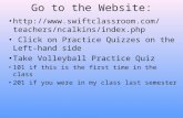 Go to the Website:  teachers/ncalkins/index.php Click on Practice Quizzes on the Left-hand side Take Volleyball Practice.