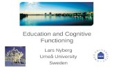 Education and Cognitive Functioning Lars Nyberg Umeå University Sweden.