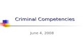 Criminal Competencies June 4, 2008. Criminal Competencies Competency evaluations very common (60,000/year) The most important psychological input in criminal.