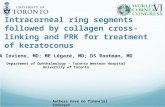 Intracorneal ring segments followed by collagen cross-linking and PRK for treatment of keratoconus A Iovieno, MD; ME Légaré, MD; DS Rootman, MD Department.