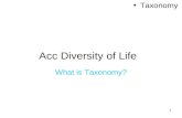 1 Acc Diversity of Life What is Taxonomy? Taxonomy.