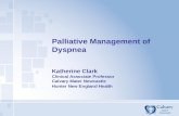 Palliative Management of Dyspnea Katherine Clark Clinical Associate Professor Calvary Mater Newcastle Hunter New England Health.