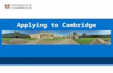 Applying to Cambridge. What We Have to Offer Challenging, stimulating courses Top-rated teaching by top-rated lecturers Unique system featuring extensive.