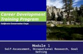 Career Development Training Program California Conservation Corps Module 1 Self-Assessment, Occupational Research, Goal Setting 1.