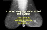 Breast Imaging Made Brief and Simple Jane Clayton MD Associate Professor Department of Radiology LSUHSC New Orleans, LA.