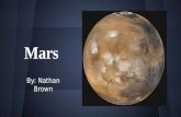 Mars By: Nathan Brown. Overview of Mars -It is the fourth planet from the Sun. -From orbit, it looks red, which gives it the nickname, “Red Planet”. -You.