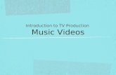 Music Videos Introduction to TV Production. 1960’s 1964; The Beatles created the first Motion Picture music video ‘A Hard Days Night’ which then lead.