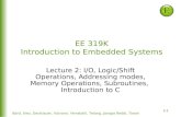 2-1 EE 319K Introduction to Embedded Systems Lecture 2: I/O, Logic/Shift Operations, Addressing modes, Memory Operations, Subroutines, Introduction to.