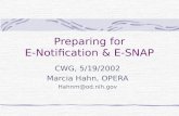 Preparing for E-Notification & E-SNAP CWG, 5/19/2002 Marcia Hahn, OPERA Hahnm@od.nih.gov.