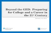 Beyond the GED: Preparing for College and a Career in the 21 st Century January 24, 2014 @AYPF_Tweets #aypfevents.