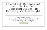 Livestock Management and Marketing Considerations in Dealing With Drought Dr. Curt Lacy Extension Economist-Livestock University of Georgia clacy@uga.edu.