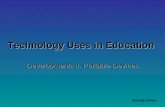 Technology Uses in Education Developments in Portable Devices Brandy Green.