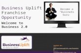 Of Welcome to Business 2.0 Business Uplift Franchise Opportunity Contact Us: Web:  e  e .