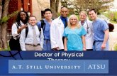 Doctor of Physical Therapy. A.T. Still University Kirksville College of Osteopathic Medicine School of Osteopathic Medicine in Arizona School of Health.