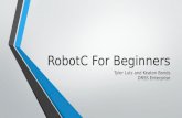 RobotC For Beginners Tyler Lutz and Keaton Bonds DRSS Enterprise.