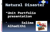 Natural Disaster  Unit Portfolio presentation  Salima Alhadithi.