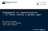 Engagement in superannuation - is there really a gender gap? Dr Laura de Zwaan Assoc Prof Mark Brimble Prof Jenny Stewart.