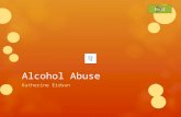 Alcohol Abuse Katherine Eidson Alcohol can dramatically affect the body’s organs including the brain, heart, liver, pancreas, stomach, kidneys, and lungs.
